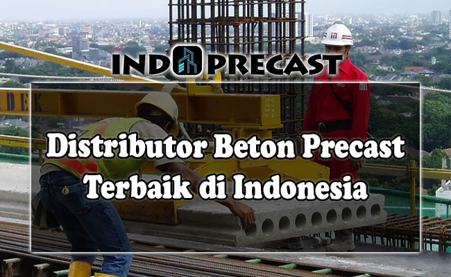 Distributor Beton Precast Terbarik dari Indo Precast Beton