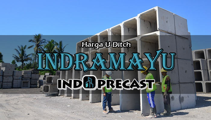 Harga U Ditch Indramayu